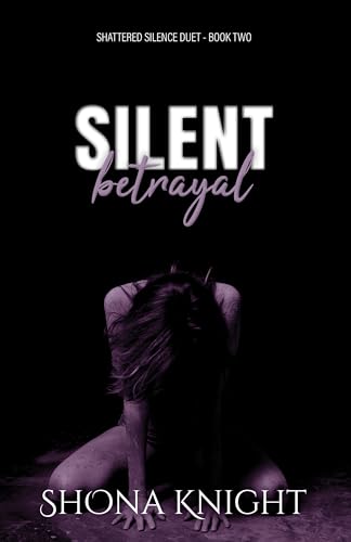 Silent Betrayal (Shattered Silence Duet Book 2)