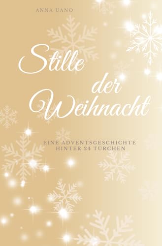 Stille der Weihnacht: Eine Adventsgeschichte hinter 24 Türchen