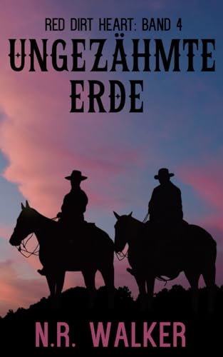 Ungezähmte Erde (Red Dirt Heart Series, Band 4)