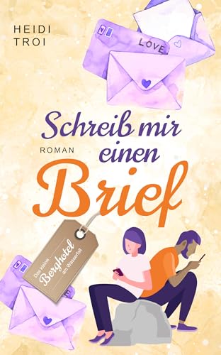 Schreib mir einen Brief: Eine berührende Lovestory über Vertrauen, Mut und das Schicksal (Das kleine Berghotel am Wasserfall 2)
