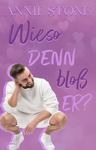 Wieso denn bloß er? (Sweetwater Love 5)