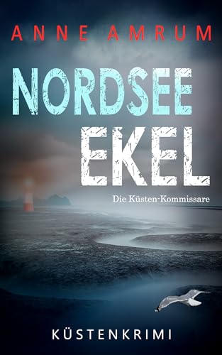 Nordsee Ekel - Die Küsten-Kommissare: Küstenkrimi Nordseekrimi (Die Nordsee-Kommissare 26)
