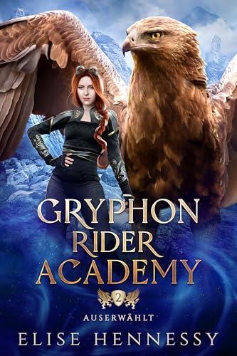 Gryphon Rider Academy 2: Auserwählt (Ein YA-Fantasy-Roman)