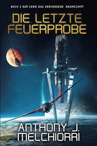 Die letzte Feuerprobe (Das Versunkene Raumschiff, Band 3)