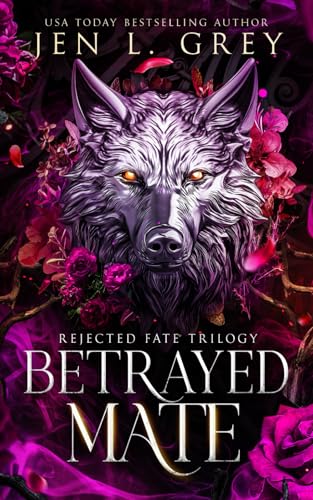 Betrayed Mate (Rejected Fate Trilogy, Band 1)
