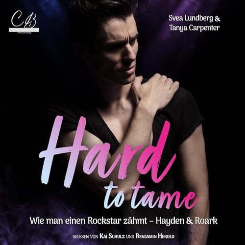 Hard to tame - Wie man einen Rockstar zähmt: Hayden & Roark