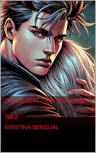 Obsession - I protect you: Teil 2 (Obsession - I can't live without you)