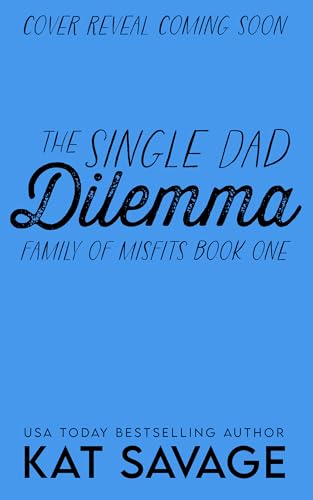 The Single Dad Dilemma: An Age Gap Single Dad x Nanny Rom Com (Family of Misfits Book 1)