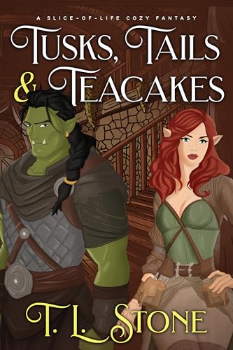 Tusks, Tails & Teacakes: A Slice-of-Life Cozy Romantic Fantasy (Tales from the Tavern Book 1)
