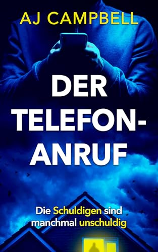 Der Telefonanruf: Die Schuldigen sind manchmal unschuldig (Spannende Thriller aus Großbritannien)