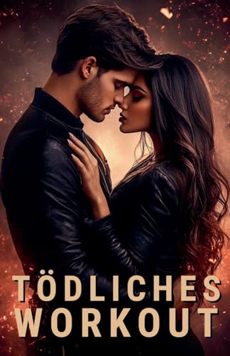 Tödliches Workout (Ein Romantischer Thriller Über Liebe, Verrat Und Zweite Chancen, Band 1)