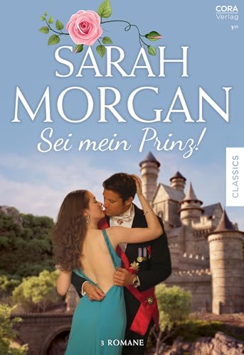 Sarah Morgan Edition Band 10: Sei mein Prinz!