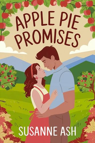 Apple Pie Promises: A Short Grumpy Sunshine Romance (The Alphabet Sweethearts Book 1)