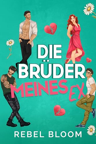 Die Brüder meines Ex: Eine Reverse Harem Romanze (Ex markiert die Stelle)
