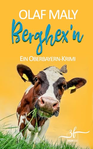 Berghex'n: Humorvoller Bayern-Krimi - Cosy Crime vom Feinsten (Bernrieder ermittelt 6)