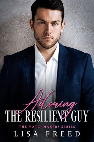 Adoring the Resilient Guy : Imperfect Heroes (The Matchmakers Series Book 8)