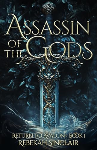 Assassin of the Gods: A Dark Fae, Enemies-To-Lovers, Fated Mates Fantasy (Return to Avalon Book 1)