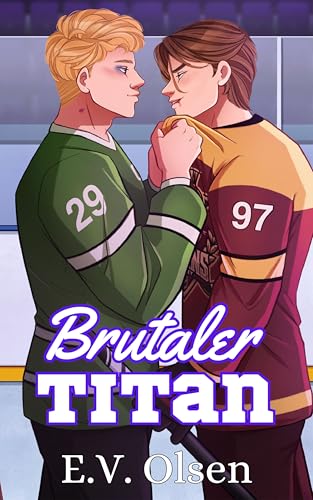 Brutaler Titan: Eine schwule Rivalen-zu-Liebhaber Eishockey Romanze (North Shore Titans Eishockey-Reihe 2)