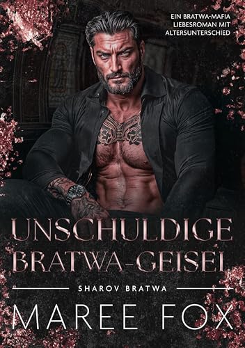 Unschuldige Bratwa-Geisel: Ein Bratwa-Mafia Liebesroman mit Altersunterschied (Sharov Bratwa 8)