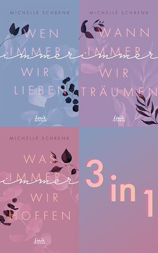 Immer-Trilogie - Drei New Adult-Romane der #1 Kindle-Bestsellerautorin Michelle Schrenk als Bundle: Wen immer wir lieben. Wann immer wir träumen. Was immer wir hoffen.