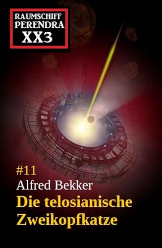 Die telosianische Zweikopfkatze: Raumschiff Perendra XX3 - Band 11