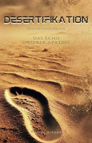 Desertifikation: Das Echo unserer Apathie