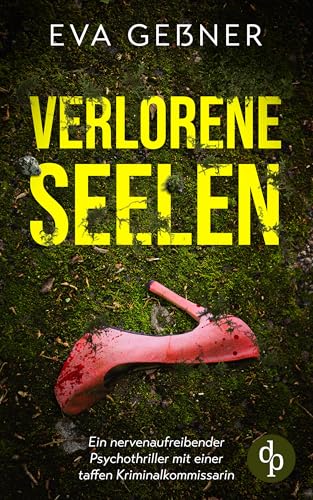 Verlorene Seelen | Ein nervenaufreibender Psychothriller mit einer taffen Kriminalkommissarin: Sie haben niemanden. Und jetzt macht ein Monster Jagd auf sie. (Ein Fall für Kommissarin Frey 2)