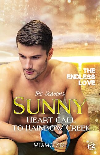 Sunny - HEART CALL TO RAINBOW CREEK: The endless love