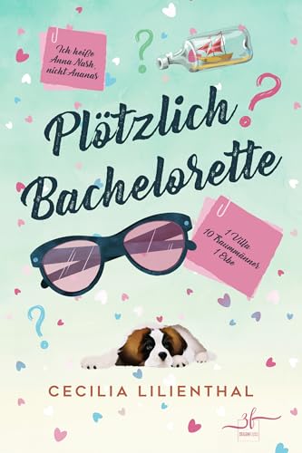Plötzlich Bachelorette: Ein humorvoller Liebesroman voller Traummänner