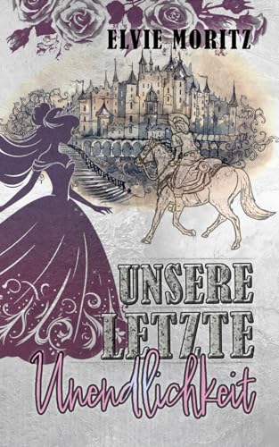 Unsere letzte Unendlichkeit: Enemies to lovers Romantasy (Märchen-Fantasy)