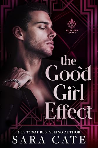 The Good Girl Effect (Salacious Legacy Book 1)