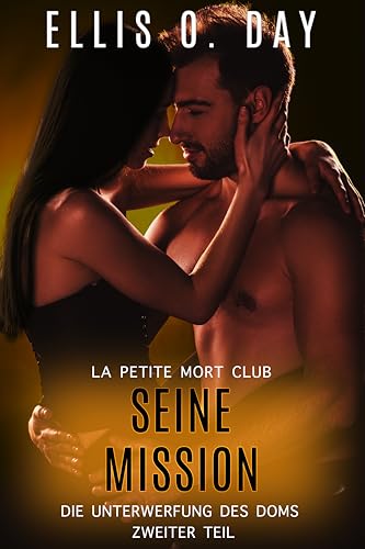 Seine Mission: Sexy, Witzig Romantische (Dei Unterwerfung Des Doms 2)