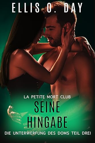 Seine Hingabe: Sexy Romantischekomodie (Dei Unterwerfung Des Doms 3)