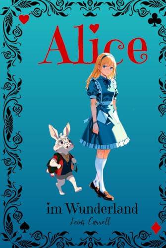 Alice im Wunderland (deutsche Übersetzung mit Illustrationen): Fantastische und alte Märchen für Kinder mit bunten liebevoll gestalteten Bildern