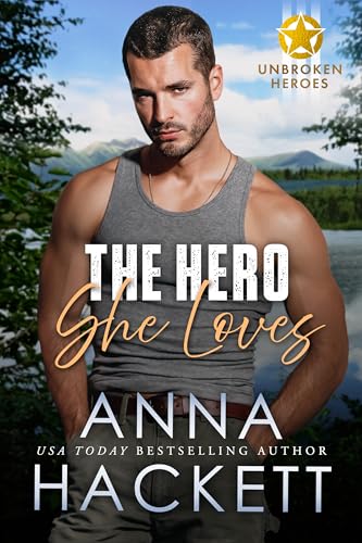 The Hero She Loves (Unbroken Heroes Book 5)