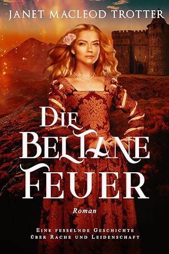 DIE BELTANE-FEUER: Eine fesselnde Geschichte über Rache und Leidenschaft (Die schottischen Romanzen)