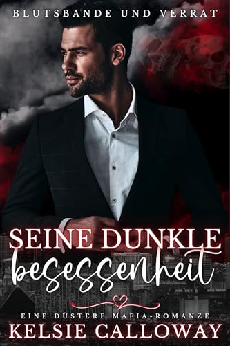 Seine Dunkle Besessenheit: Eine Düstere Mafia-Romanze (Blutsbande Und Verrat 1)