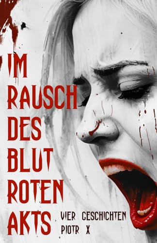 Im Rausch des blutroten Akts