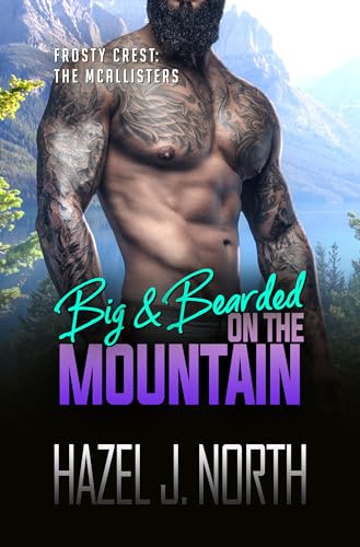 Big & Bearded on the Mountain: Eine kurze und heiße Instalove-Romanze (Frosty Crest: Die McAllister Brüder 1)