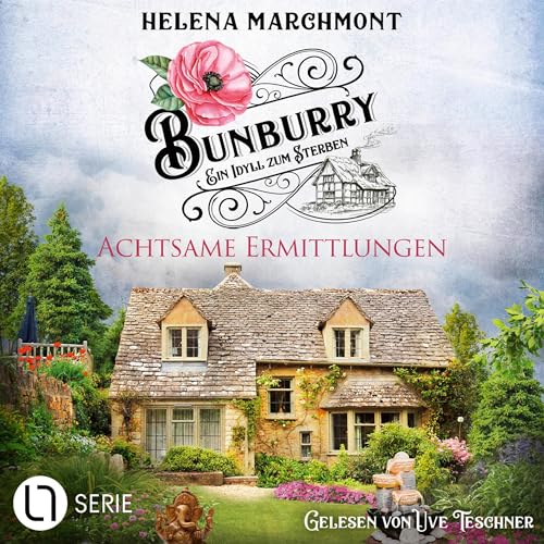 Achtsame Ermittlungen: Bunburry - Ein Idyll zum Sterben - Band 18