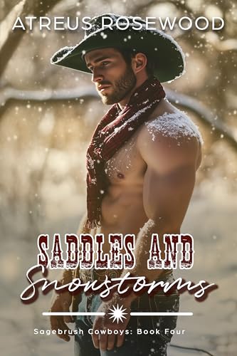 Saddles and Snowstorms: A Sweet and Spicy MM Cowboy Romance (Sagebrush Cowboys Book 4)