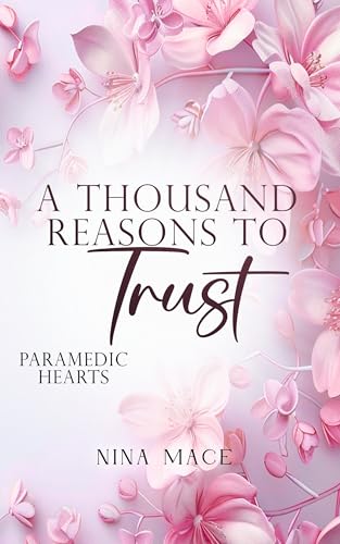 A Thousand Reasons To Trust: Roman. Die knisternde RomCom trifft auf He falls first, Forced Proximity, Slow Burn und Haters to Lovers: Der Auftakt der Paramedic Hearts Reihe