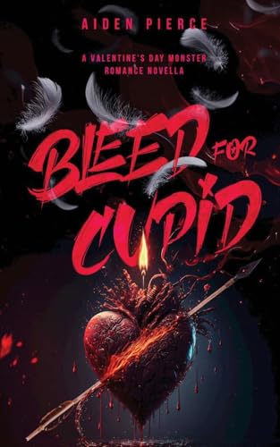 Bleed for Cupid: A Dark Monster Romance (Holiday Horrors)