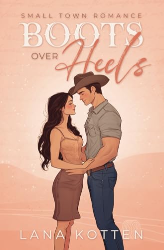 Boots over Heels: Cowboy Small Town Romance