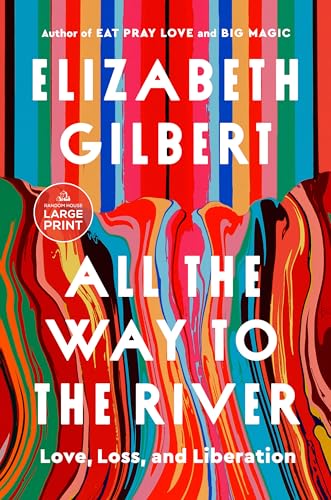 All the Way to the River: Love, Loss, and Liberation