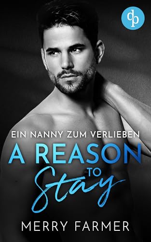 A Reason to Stay – Ein Nanny zum Verlieben: Eine MM Romance (Verbundene Herzen: Die Brotherhood-Reihe 1)