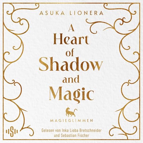 Magieglimmen: A Heart of Shadow and Magic - Band 1