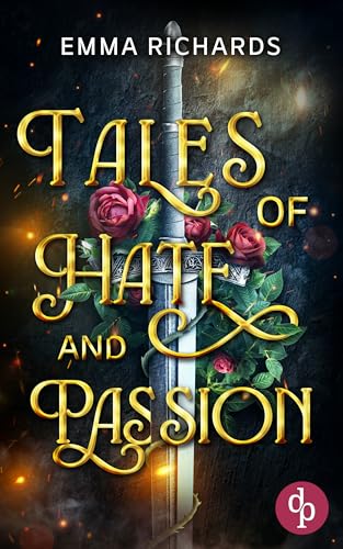 Tales of Hate and Passion: Eine leidenschaftliche Enemies-to-Lovers Dark Fantasy (Fires of Fury 1)