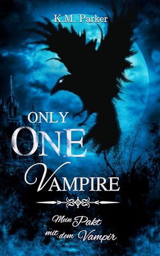 Only one Vampire: Mein Pakt mit dem Vampir (Die Geschichte des magischen Blutes 1)