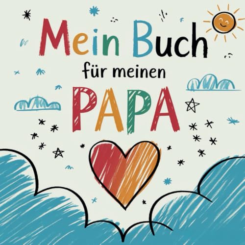 Mein Buch für meinen Papa: Das liebevolle und lustige Ausfüllbuch als persönliches Geschenk für jeden Papa